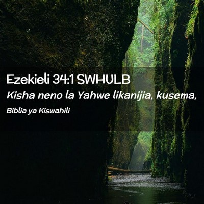 Picture 02 - Ezekieli 34:1 SWHULB - Kisha neno la Yahwe likanijia, - Bible Verse Picture