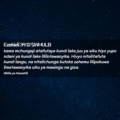 Picture 02 - Ezekieli 34:12 SWHULB - kama mchungaji atafutaye kundi lake juu ya siku - Bible Verse Picture