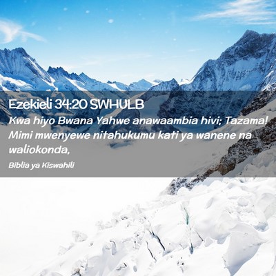 Picture 02 - Ezekieli 34:20 SWHULB - Kwa hiyo Bwana Yahwe anawaambia hivi; Tazama! - Bible Verse Picture