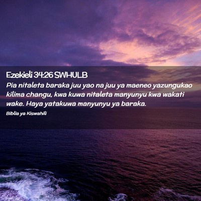 Picture 02 - Ezekieli 34:26 SWHULB - Pia nitaleta baraka juu yao na juu ya maeneo - Bible Verse Picture
