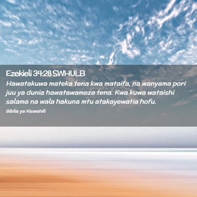 Picture 02 - Ezekieli 34:28 SWHULB - Hawatakuwa mateka tena kwa mataifa, na wanyama - Bible Verse Picture