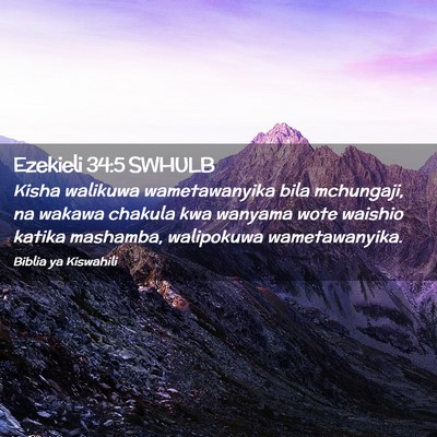Picture 02 - Ezekieli 34:5 SWHULB - Kisha walikuwa wametawanyika bila mchungaji, na - Bible Verse Picture