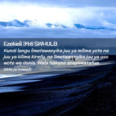 Picture 02 - Ezekieli 34:6 SWHULB - Kundi langu limetawanyika juu ya milima yote na - Bible Verse Picture