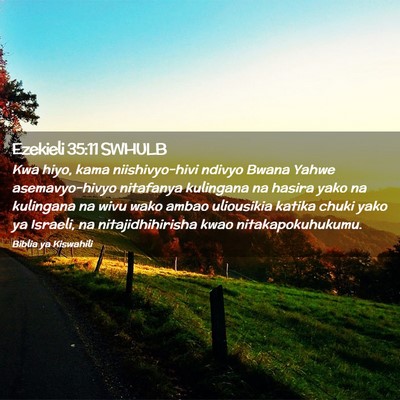 Picture 02 - Ezekieli 35:11 SWHULB - Kwa hiyo, kama niishivyo-hivi ndivyo Bwana Yahwe - Bible Verse Picture