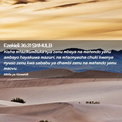 Picture 02 - Ezekieli 36:31 SWHULB - Kisha mtazikumbuka njia zenu mbaya na matendo - Bible Verse Picture