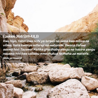 Picture 02 - Ezekieli 36:6 SWHULB - Kwa hiyo, tabiri kwa nchi ya Israeli na sema kwa - Bible Verse Picture