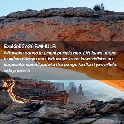 Picture 02 - Ezekieli 37:26 SWHULB - Nitaweka agano la amani pamoja nao. Litakuwa - Bible Verse Picture