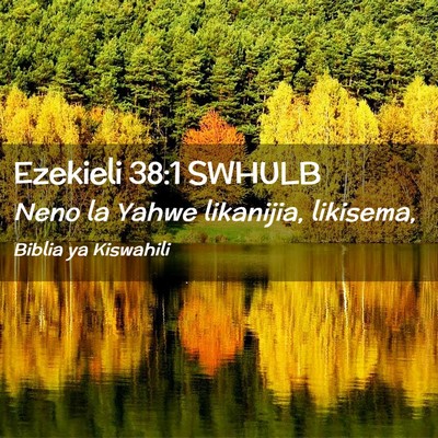 Picture 02 - Ezekieli 38:1 SWHULB - Neno la Yahwe likanijia, - Bible Verse Picture