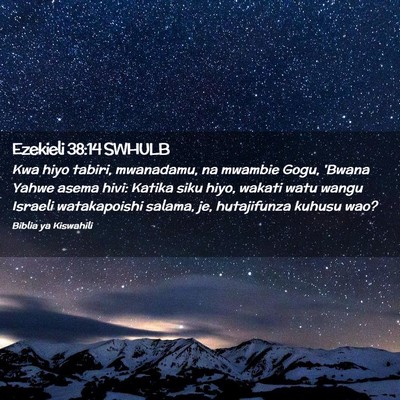 Picture 02 - Ezekieli 38:14 SWHULB - Kwa hiyo tabiri, mwanadamu, na mwambie Gogu, - Bible Verse Picture