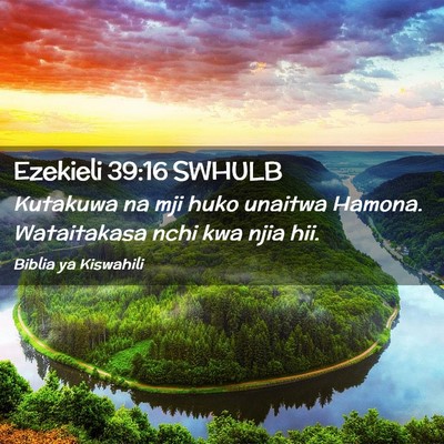 Picture 02 - Ezekieli 39:16 SWHULB - Kutakuwa na mji huko unaitwa Hamona. Wataitakasa - Bible Verse Picture
