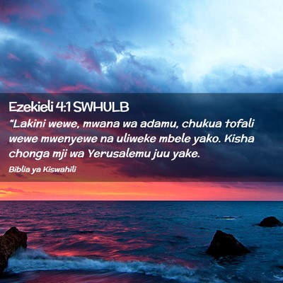 Picture 02 - Ezekieli 4:1 SWHULB - “Lakini wewe, mwana wa adamu, chukua tofali - Bible Verse Picture