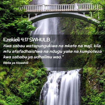 Picture 02 - Ezekieli 4:17 SWHULB - Kwa sabau watapungukiwa na mkate na maji, kila - Bible Verse Picture