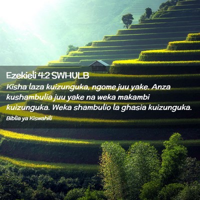 Picture 02 - Ezekieli 4:2 SWHULB - Kisha laza kuizunguka, ngome juu yake. Anza - Bible Verse Picture