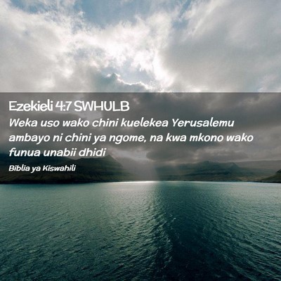 Picture 02 - Ezekieli 4:7 SWHULB - Weka uso wako chini kuelekea Yerusalemu ambayo ni - Bible Verse Picture