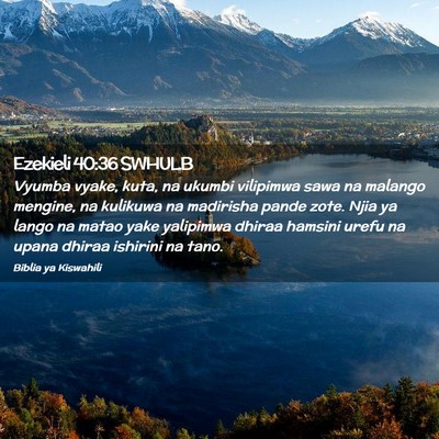 Picture 02 - Ezekieli 40:36 SWHULB - Vyumba vyake, kuta, na ukumbi vilipimwa sawa na - Bible Verse Picture