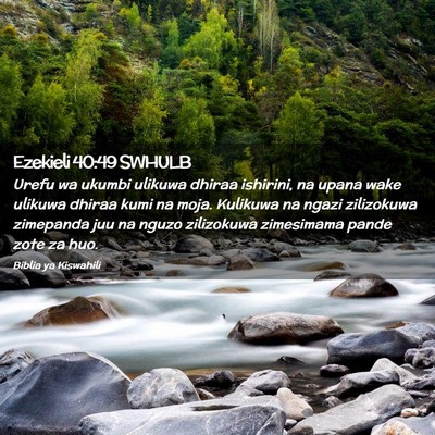 Picture 02 - Ezekieli 40:49 SWHULB - Urefu wa ukumbi ulikuwa dhiraa ishirini, na upana - Bible Verse Picture
