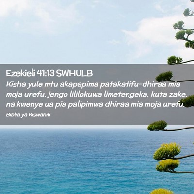 Picture 02 - Ezekieli 41:13 SWHULB - Kisha yule mtu akapapima patakatifu-dhiraa mia - Bible Verse Picture