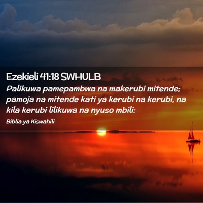 Picture 02 - Ezekieli 41:18 SWHULB - Palikuwa pamepambwa na makerubi mitende; pamoja - Bible Verse Picture