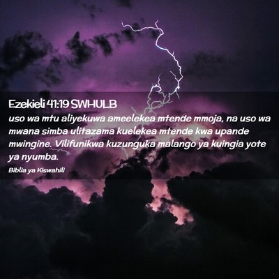 Picture 02 - Ezekieli 41:19 SWHULB - uso wa mtu aliyekuwa ameelekea mtende mmoja, na - Bible Verse Picture