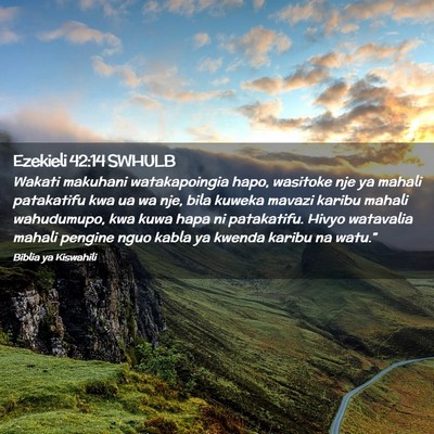 Picture 02 - Ezekieli 42:14 SWHULB - Wakati makuhani watakapoingia hapo, wasitoke nje - Bible Verse Picture