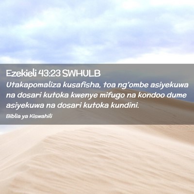 Picture 02 - Ezekieli 43:23 SWHULB - Utakapomaliza kusafisha, toa ng'ombe asiyekuwa na - Bible Verse Picture