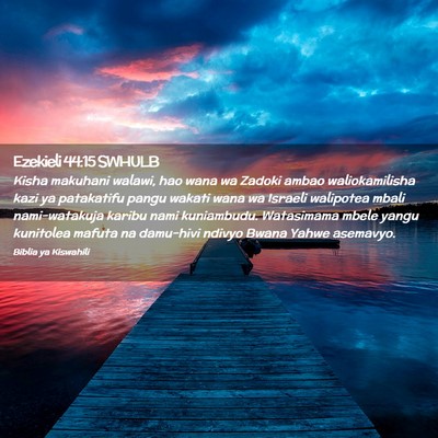 Picture 02 - Ezekieli 44:15 SWHULB - Kisha makuhani walawi, hao wana wa Zadoki ambao - Bible Verse Picture