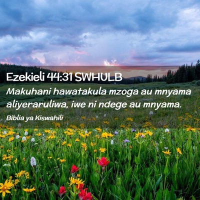 Picture 02 - Ezekieli 44:31 SWHULB - Makuhani hawatakula mzoga au mnyama - Bible Verse Picture
