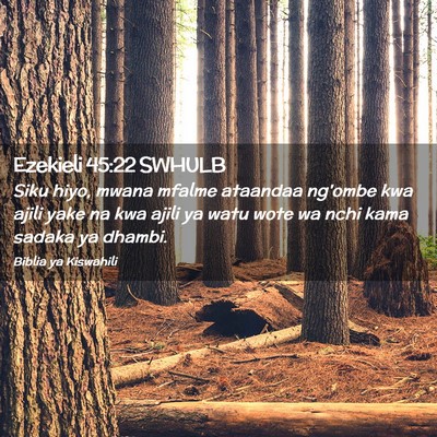 Picture 02 - Ezekieli 45:22 SWHULB - Siku hiyo, mwana mfalme ataandaa ng'ombe kwa - Bible Verse Picture