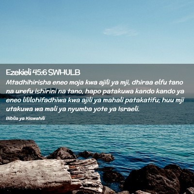 Picture 02 - Ezekieli 45:6 SWHULB - Mtadhihirisha eneo moja kwa ajili ya mji, dhiraa - Bible Verse Picture
