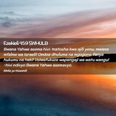 Picture 02 - Ezekieli 45:9 SWHULB - Bwana Yahwe asema hivi: Inatosha kwa ajili yenu, - Bible Verse Picture