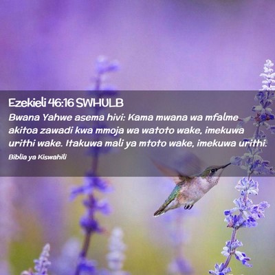 Picture 02 - Ezekieli 46:16 SWHULB - Bwana Yahwe asema hivi: Kama mwana wa mfalme - Bible Verse Picture