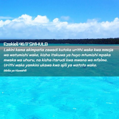 Picture 02 - Ezekieli 46:17 SWHULB - Lakini kama akimpatia zawadi kutoka urithi wake - Bible Verse Picture