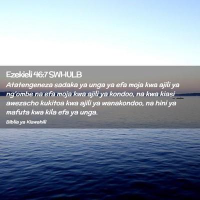 Picture 02 - Ezekieli 46:7 SWHULB - Atatengeneza sadaka ya unga ya efa moja kwa ajili - Bible Verse Picture