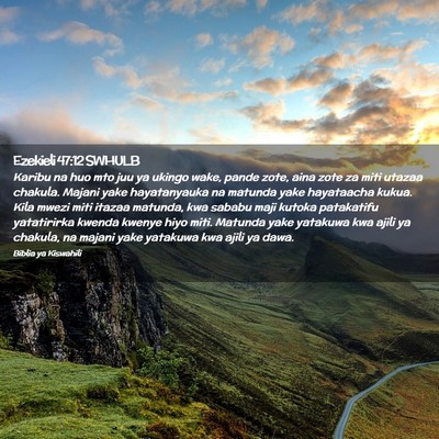 Picture 02 - Ezekieli 47:12 SWHULB - Karibu na huo mto juu ya ukingo wake, pande zote, - Bible Verse Picture