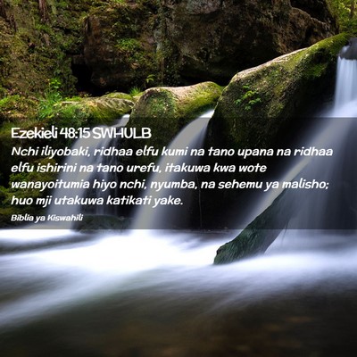 Picture 02 - Ezekieli 48:15 SWHULB - Nchi iliyobaki, ridhaa elfu kumi na tano upana na - Bible Verse Picture