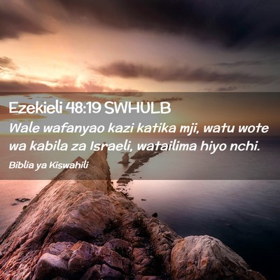Picture 02 - Ezekieli 48:19 SWHULB - Wale wafanyao kazi katika mji, watu wote wa - Bible Verse Picture