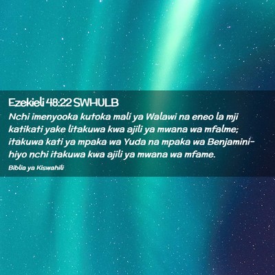 Picture 02 - Ezekieli 48:22 SWHULB - Nchi imenyooka kutoka mali ya Walawi na eneo la - Bible Verse Picture