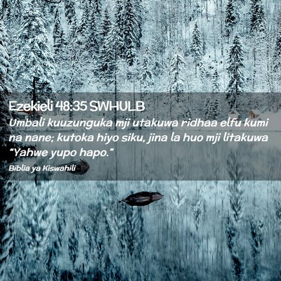 Picture 02 - Ezekieli 48:35 SWHULB - Umbali kuuzunguka mji utakuwa ridhaa elfu kumi na - Bible Verse Picture