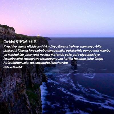 Picture 02 - Ezekieli 5:11 SWHULB - Kwa hiyo, kama niishivyo-hivi ndivyo Bwana Yahwe - Bible Verse Picture