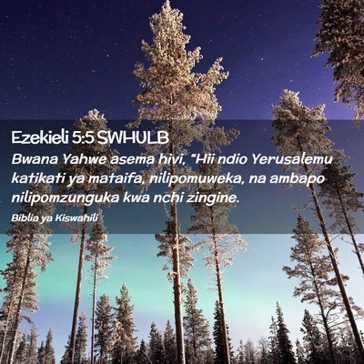 Picture 02 - Ezekieli 5:5 SWHULB - Bwana Yahwe asema hivi, “Hii ndio Yerusalemu - Bible Verse Picture
