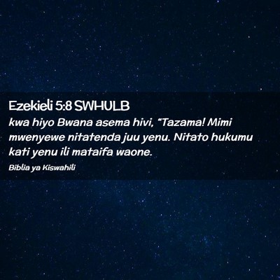 Picture 02 - Ezekieli 5:8 SWHULB - kwa hiyo Bwana asema hivi, “Tazama! Mimi - Bible Verse Picture