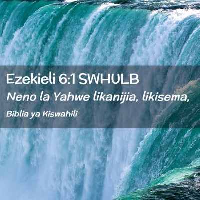 Picture 02 - Ezekieli 6:1 SWHULB - Neno la Yahwe likanijia, - Bible Verse Picture
