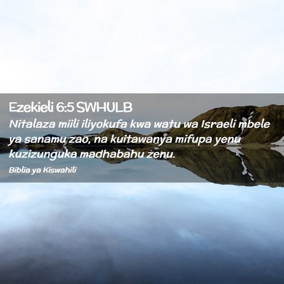 Picture 02 - Ezekieli 6:5 SWHULB - Nitalaza miili iliyokufa kwa watu wa Israeli - Bible Verse Picture