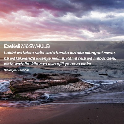 Picture 02 - Ezekieli 7:16 SWHULB - Lakini watakao salia watatoroka kutoka miongoni - Bible Verse Picture