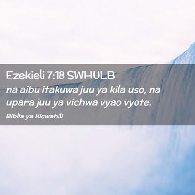 Picture 02 - Ezekieli 7:18 SWHULB - na aibu itakuwa juu ya kila uso, na upara juu ya - Bible Verse Picture