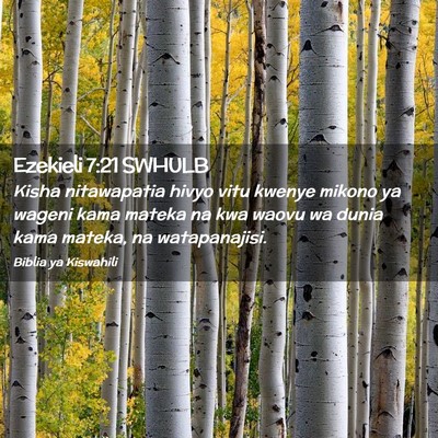 Picture 02 - Ezekieli 7:21 SWHULB - Kisha nitawapatia hivyo vitu kwenye mikono ya - Bible Verse Picture