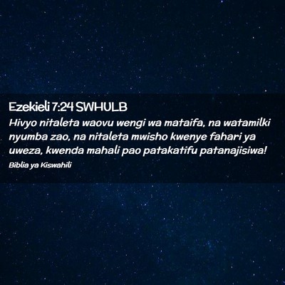 Picture 02 - Ezekieli 7:24 SWHULB - Hivyo nitaleta waovu wengi wa mataifa, na - Bible Verse Picture