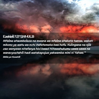 Picture 02 - Ezekieli 7:27 SWHULB - Mfalme ataomboleza na mwana wa mfalme atakata - Bible Verse Picture