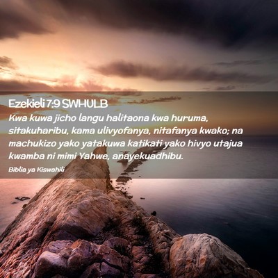 Picture 02 - Ezekieli 7:9 SWHULB - Kwa kuwa jicho langu halitaona kwa huruma, - Bible Verse Picture