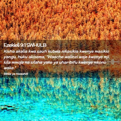 Picture 02 - Ezekieli 9:1 SWHULB - Kisha akalia kwa sauti kubwa nikasikia kwenye - Bible Verse Picture